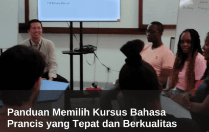 Panduan Memilih Kursus Bahasa Prancis yang Tepat dan Berkualitas 