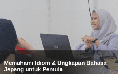 Memahami Idiom & Ungkapan Bahasa Jepang untuk Pemula