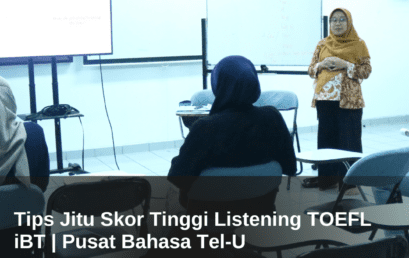 Tips Jitu Skor Tinggi Listening TOEFL iBT | Pusat Bahasa Tel-U