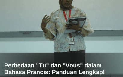 Perbedaan “Tu” dan “Vous” dalam Bahasa Prancis: Panduan Lengkap! 