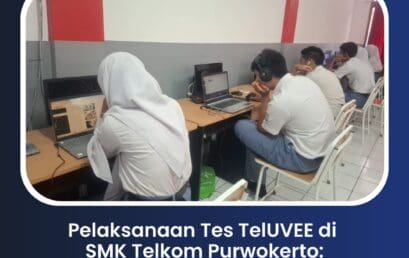 Pelaksanaan Tes TelUVEE di SMK Telkom Purwokerto: Mempersiapkan Kemampuan Bahasa Inggris Siswa