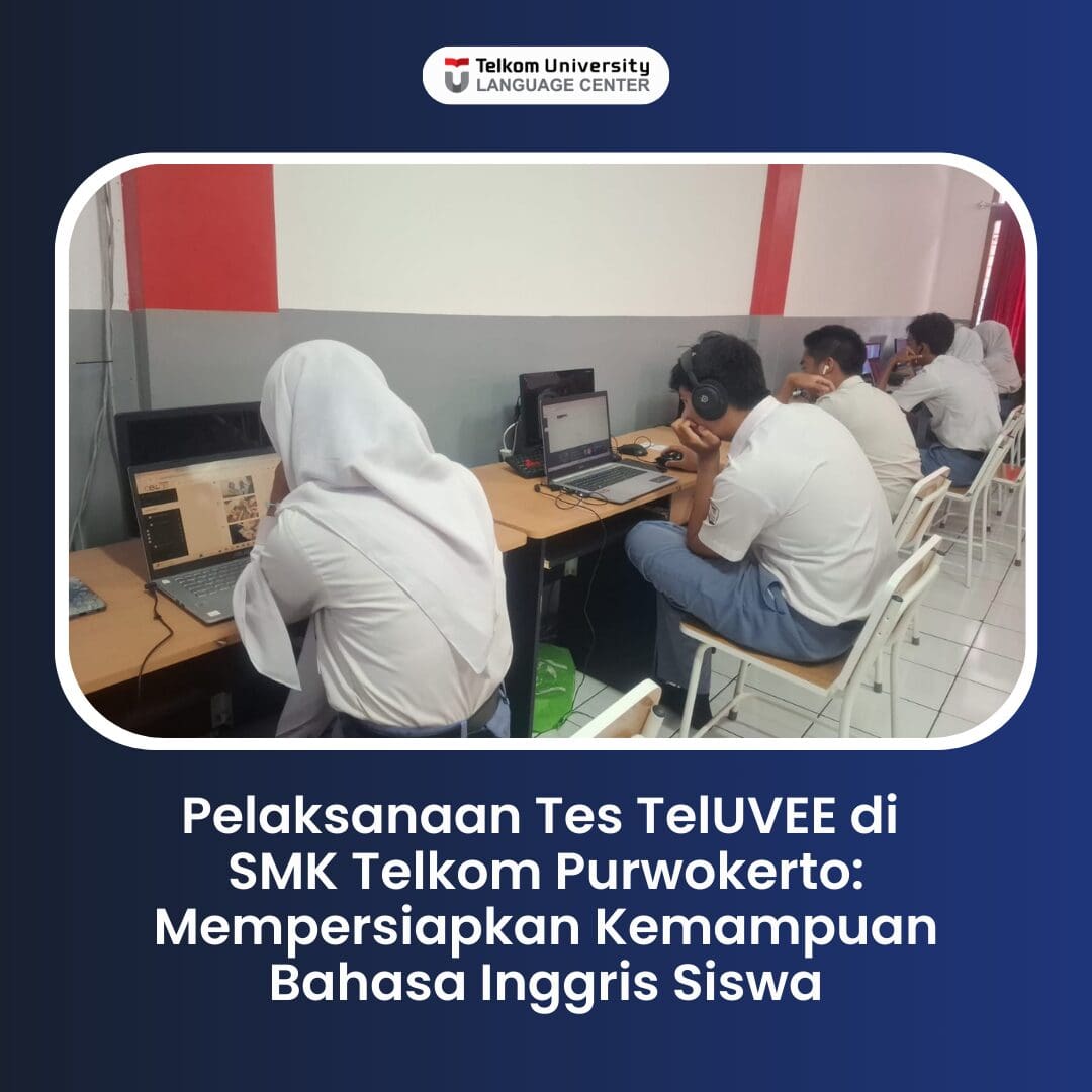 Pelaksanaan Tes TelUVEE di SMK Telkom Purwokerto Mempersiapkan Kemampuan Bahasa Inggris Siswa