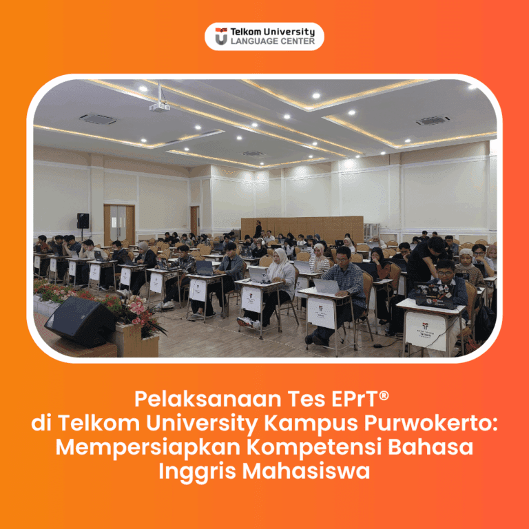 Pelaksanaan Tes EPrT® di Telkom University Kampus Purwokerto: Mempersiapkan Kompetensi Bahasa Inggris Mahasiswa