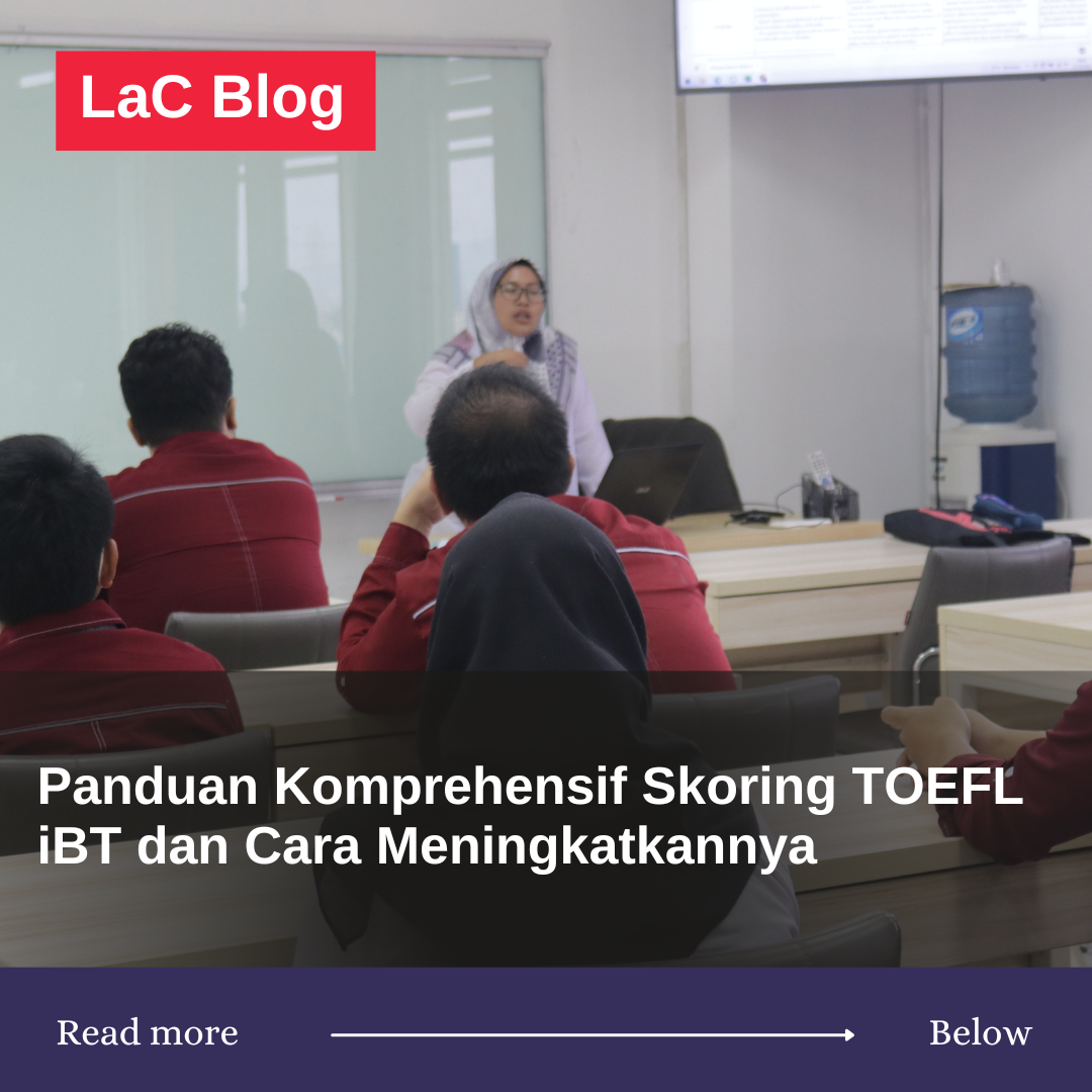 Panduan Komprehensif Skoring TOEFL iBT dan Cara Meningkatkannya