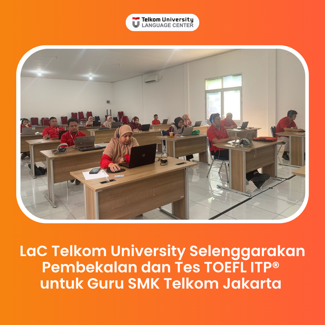 LaC Telkom University Selenggarakan Pembekalan dan Tes TOEFL ITP® untuk Guru SMK Telkom Jakarta
