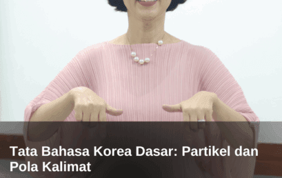 Tata Bahasa Korea Dasar: Partikel dan Pola Kalimat 