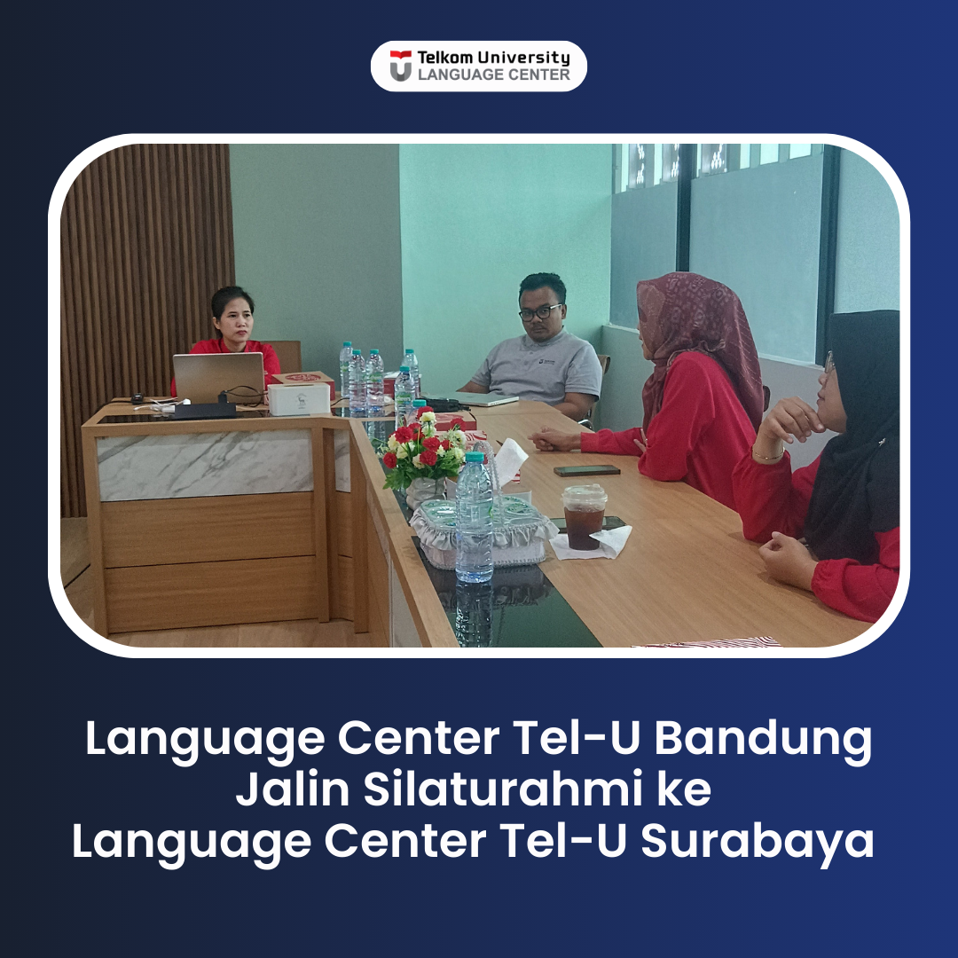 Language Center Tel-U Bandung Kunjungi LaC Tel-U Surabaya Language Center Tel-U Bandung Kunjungi LaC Tel-U Surabaya