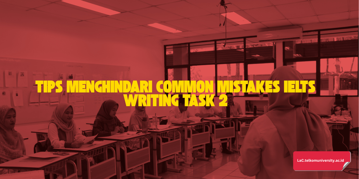 Tips menghindari common mistakes IELTS Writing Task 2