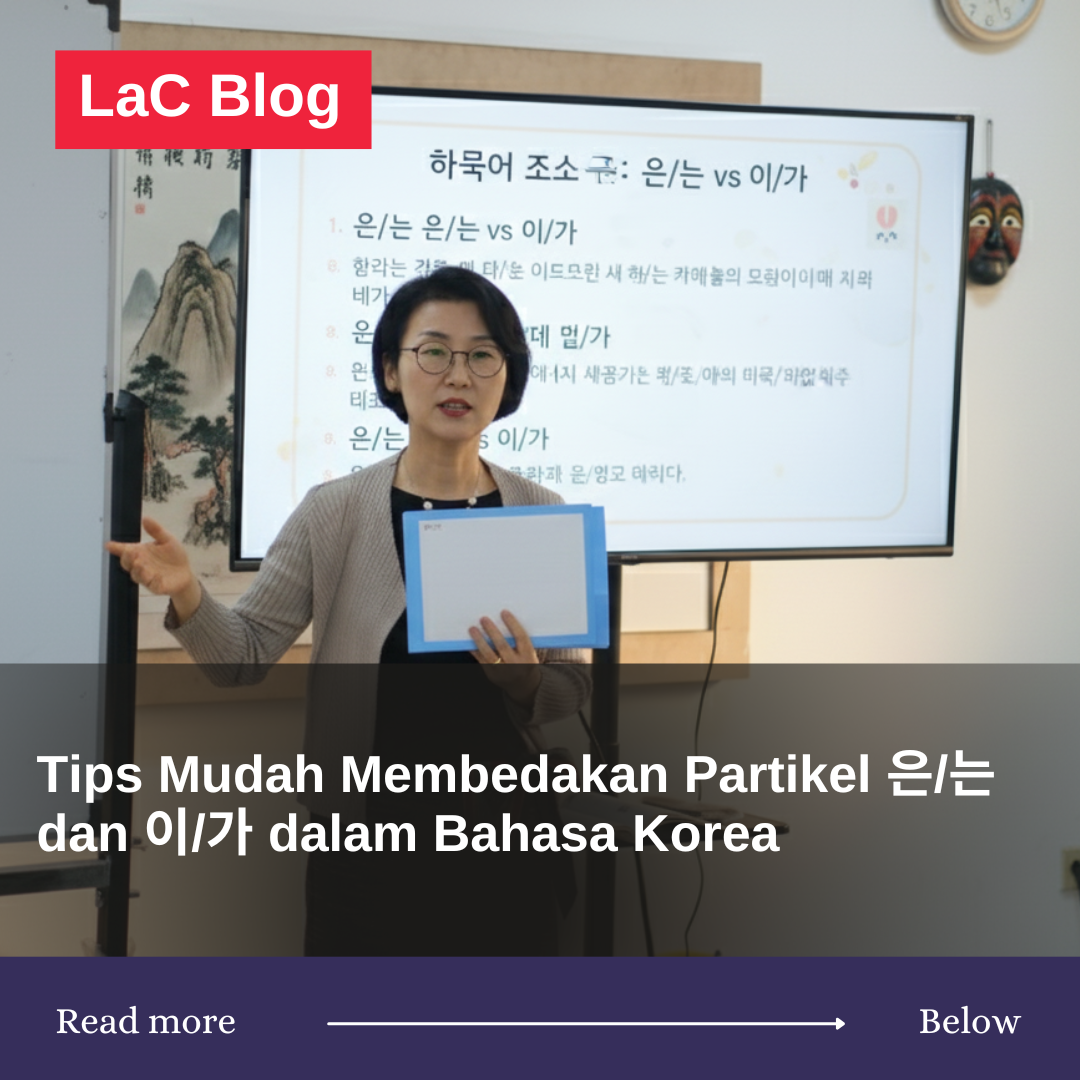 Tips Mudah Membedakan Partikel 은/는 dan 이/가 dalam Bahasa Korea