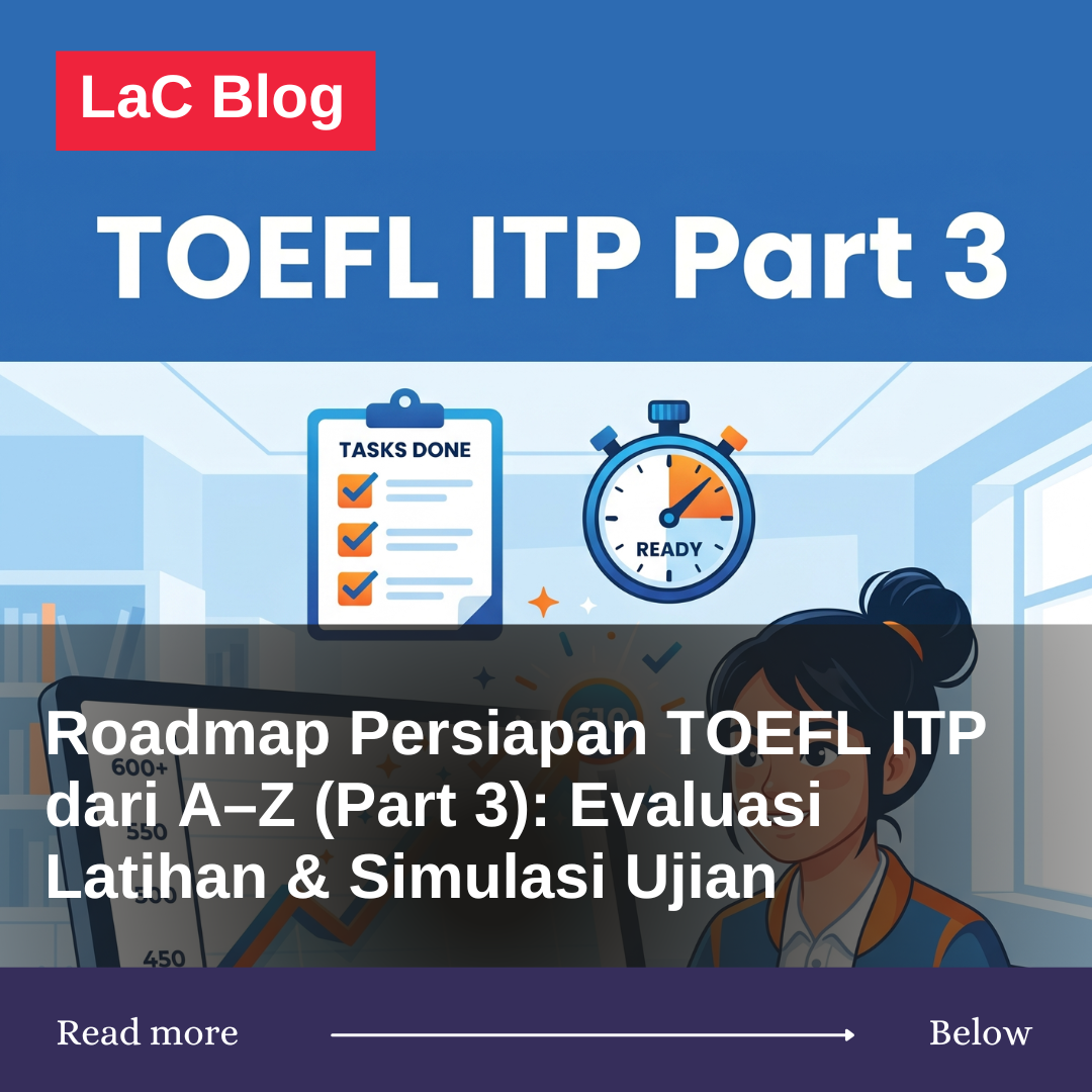 Roadmap Persiapan TOEFL ITP dari A–Z (Part 3): Evaluasi Latihan & Simulasi Ujian Roadmap Persiapan TOEFL ITP dari A–Z (Part 3): Evaluasi Latihan & Simulasi Ujian