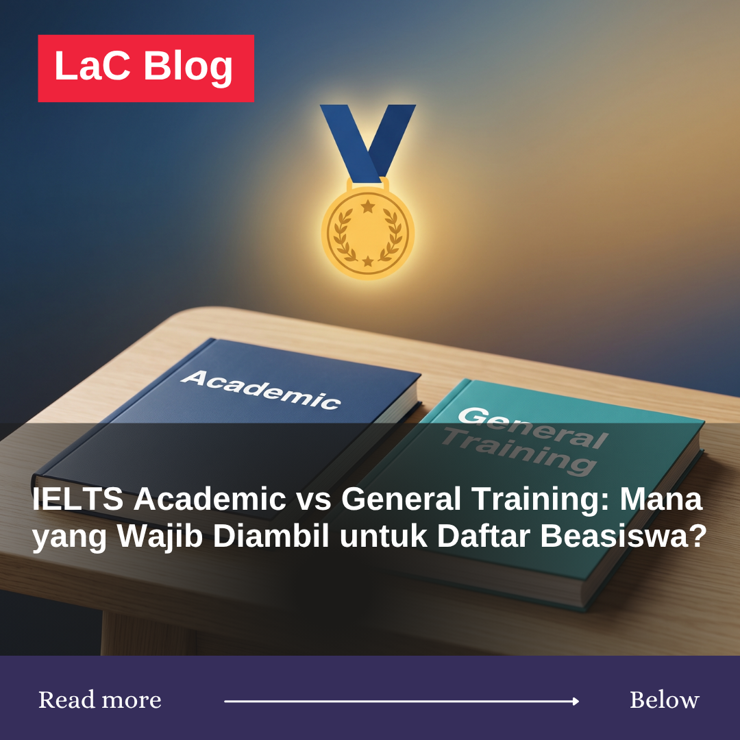 IELTS Academic vs General Training: Mana yang Wajib Diambil untuk Daftar Beasiswa? IELTS Academic vs General Training: Mana yang Wajib Diambil untuk Daftar Beasiswa?