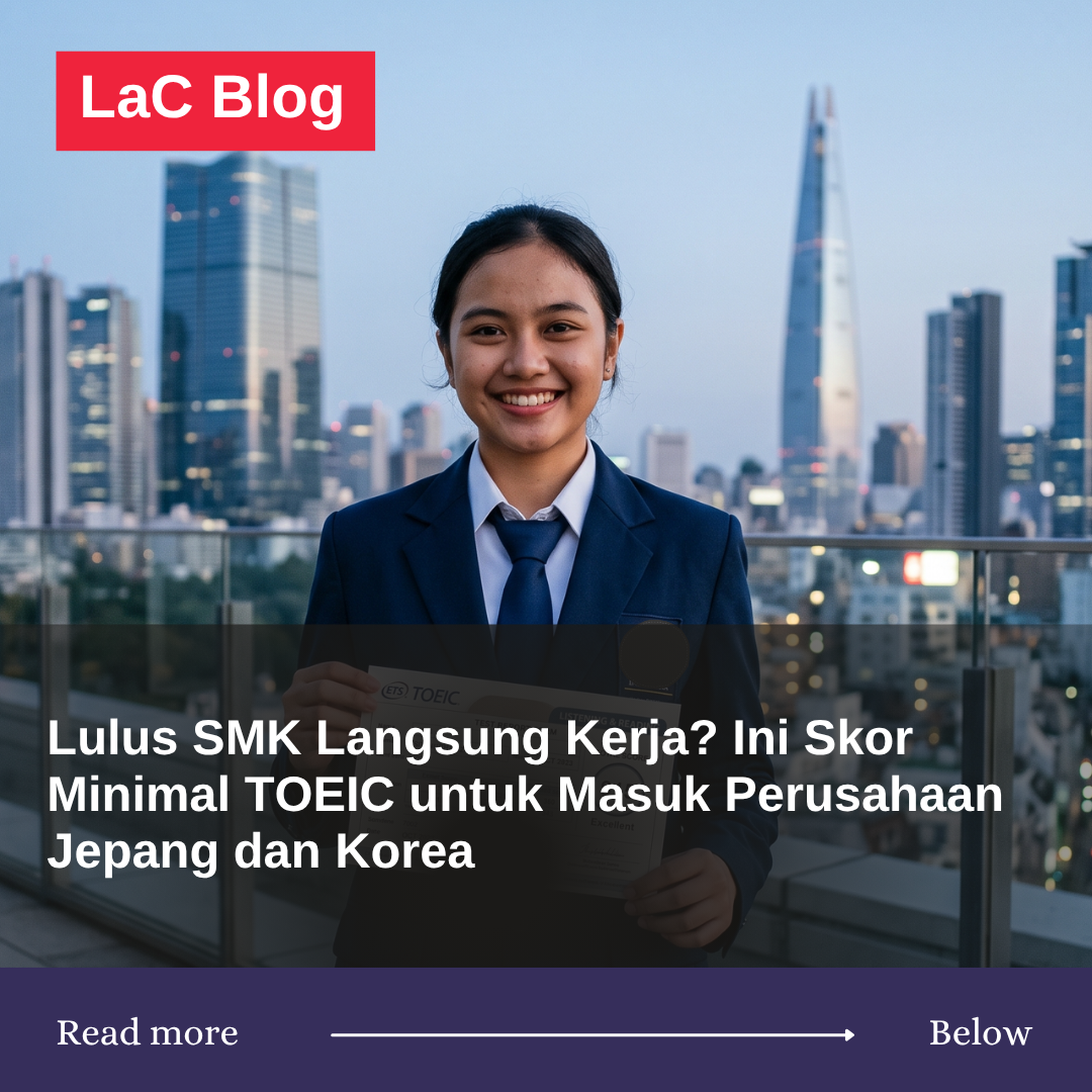 Lulus SMK Langsung Kerja? Ini Skor Minimal TOEIC untuk Masuk Perusahaan Jepang dan Korea