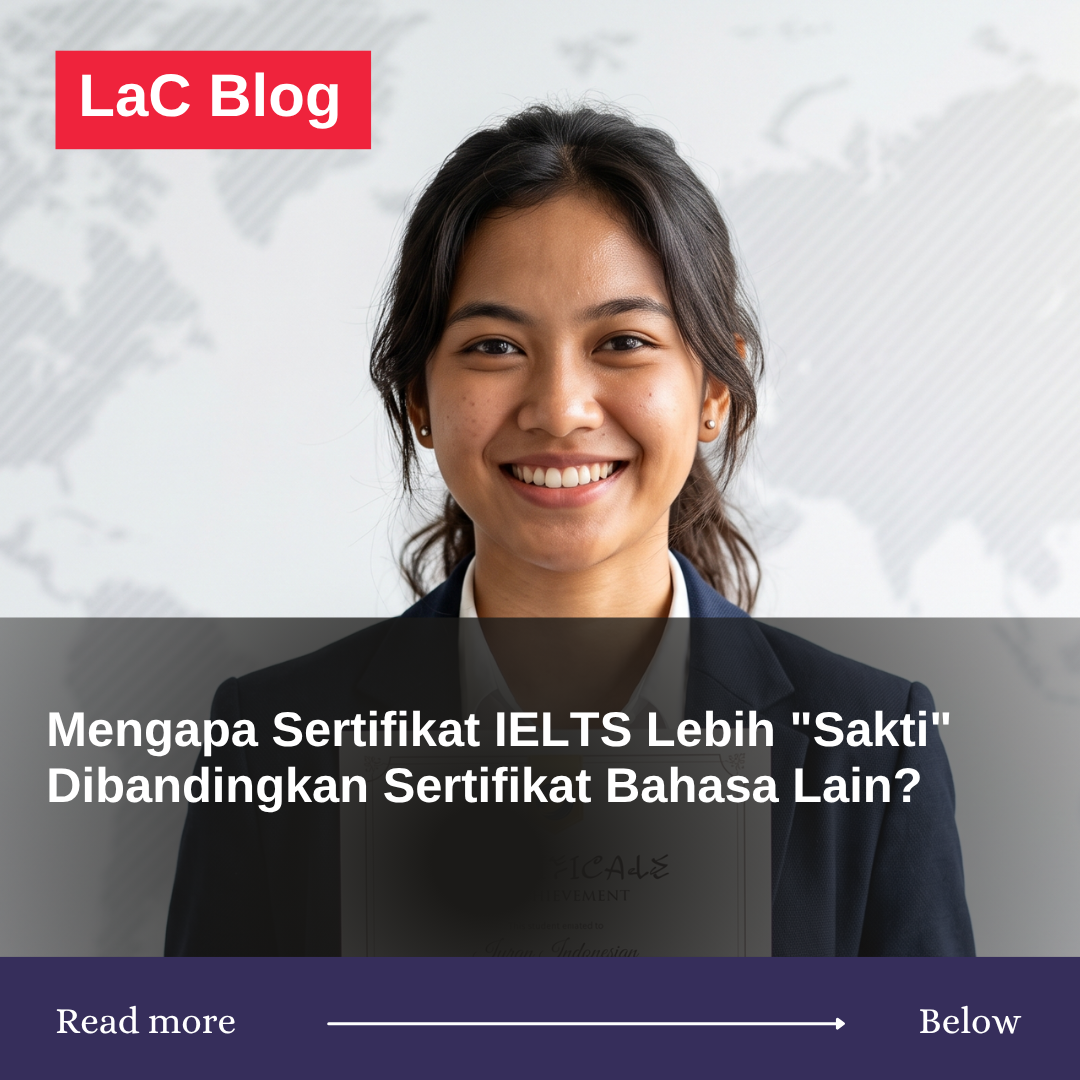 Mengapa Sertifikat IELTS Lebih “Sakti” Dibandingkan Sertifikat Bahasa Lain?